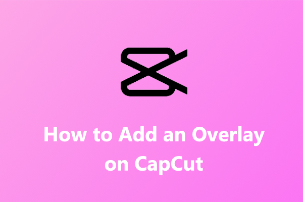 How to add overlay on CapCut PC